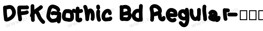 DFKGothic Bd Regular字体转换 DFKGothic Bd Regular字体转换